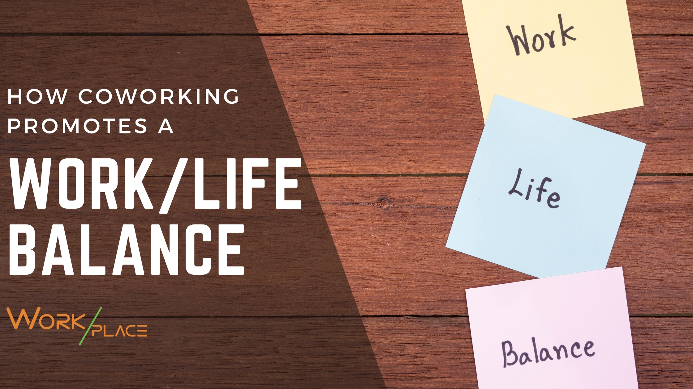 How Coworking Promotes a Work/Life Balance - Work/Place